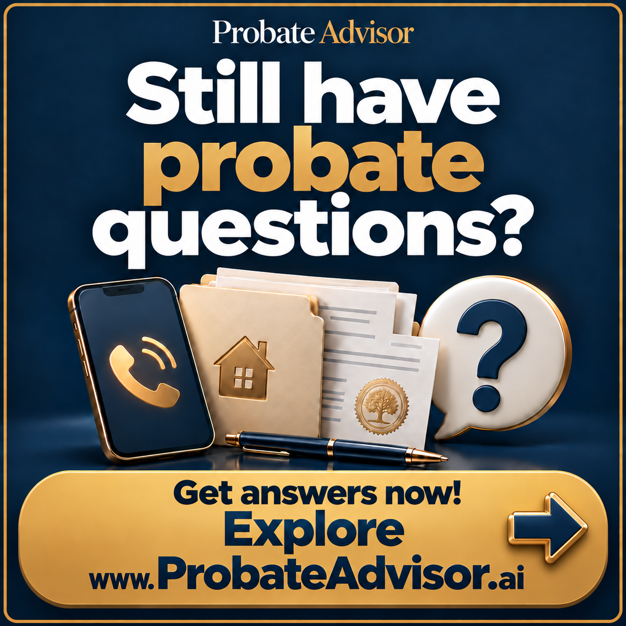 Probate Advisor: Still have probate questions? Get answers now! Explore www.ProbateAdvisor.ai.